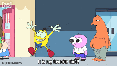 A Cartoon Says " It Is My Favorite Time " In The Corner GIF
