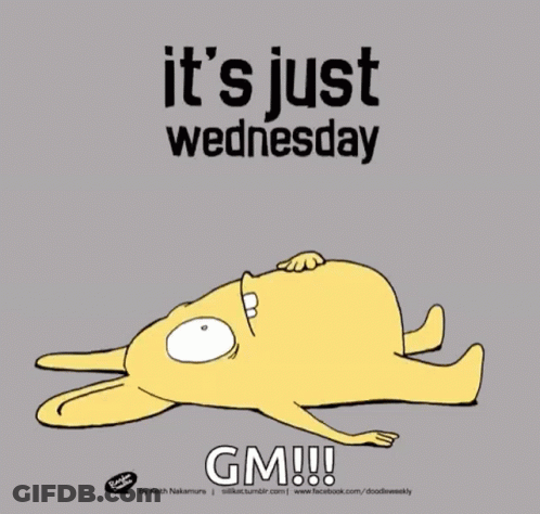 A Cartoon Says It 'S Just Wednesday Gm !!! On A Grey Background GIF
