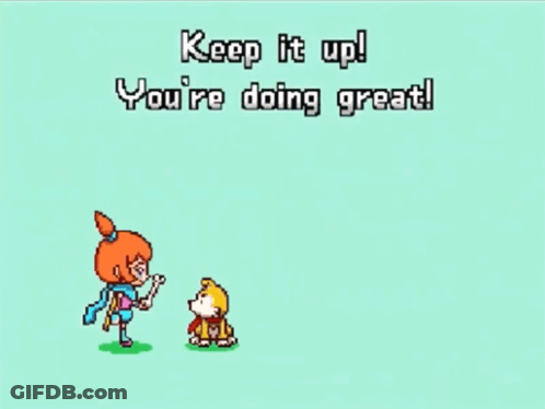 A Cartoon Says Keep It Up And You Are Doing Great GIF