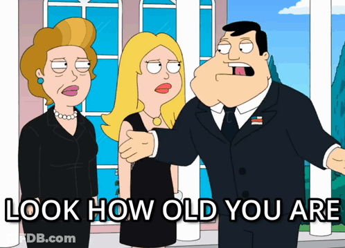 A Cartoon Says Look How Old You Are On The Bottom Right GIF