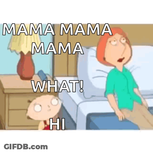 A Cartoon Says Mama Mama Mama What GIF