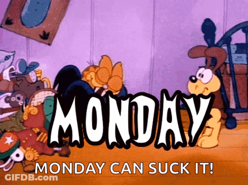 A Cartoon Says Monday Can Suck It With Garfield In The Background GIF