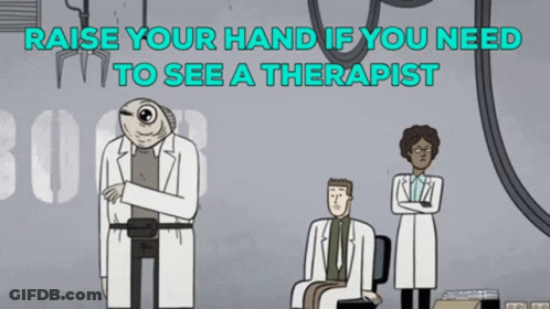 A Cartoon Says " Raise Your Hand If You Need To See A Therapist " On The Top GIF
