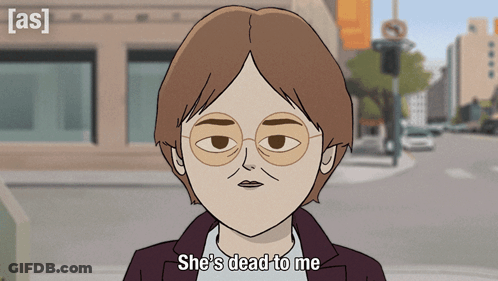 A Cartoon Says She 'S Dead To Me In Front Of A Building GIF