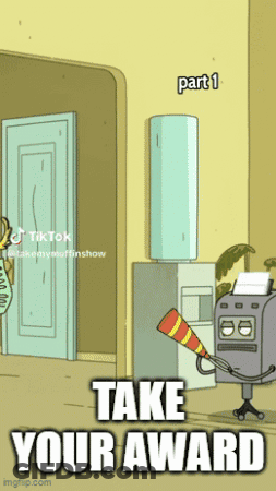 A Cartoon Says Take Your Award Part 1 On The Bottom GIF
