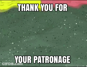 A Cartoon Says " Thank You For Your Patronage " On A Green Background GIF