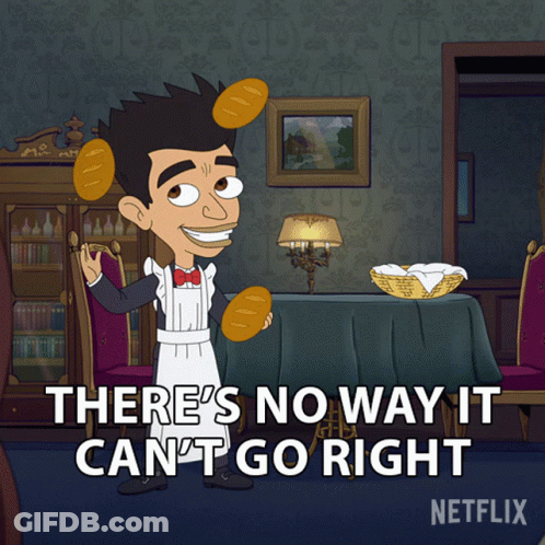 A Cartoon Says There 'S No Way It Can 'T Go Right On Netflix GIF