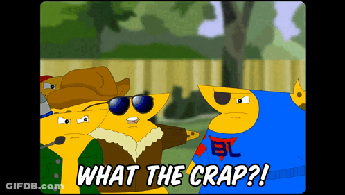 A Cartoon Says " What The Crap " In The Upper Right Corner GIF