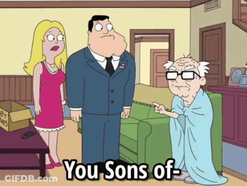 A Cartoon Says " You Sons Of " On The Bottom Left GIF