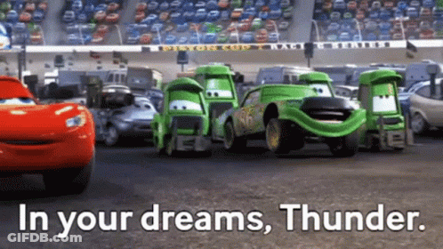 A Cartoon Scene From Cars With The Words In Your Dreams Thunder Written On The Bottom GIF