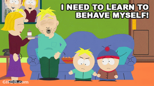 A Cartoon Scene From South Park With The Words " I Need To Learn To Behave Myself " At The Top GIF