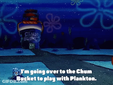 A Cartoon Scene From Spongebob Squarepants With The Words I 'M Going Over To The Chum Bucket To Play GIF