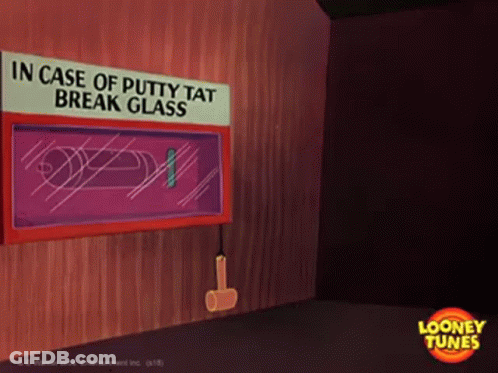 A Cartoon Scene With A Sign That Says In Case Of Putty Tat Break Glass On It GIF