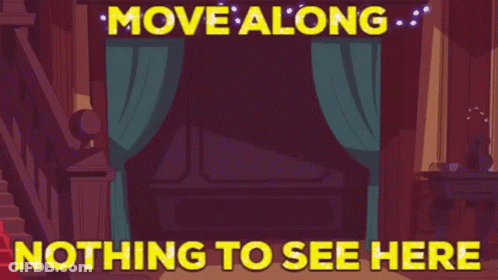A Cartoon Scene With The Words Move Along Nothing To See Here On The Bottom GIF