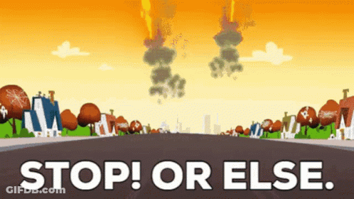 A Cartoon Scene With The Words Stop Or Else Written On The Bottom GIF