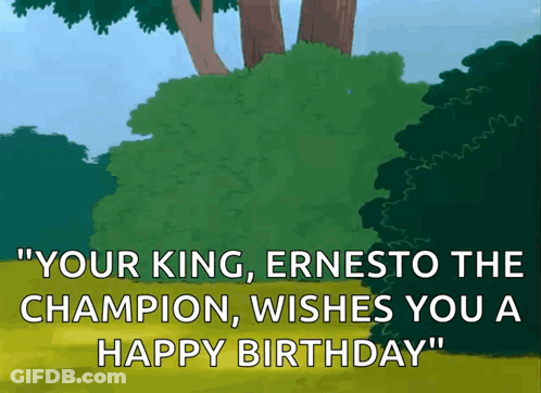 A Cartoon Scene With The Words " Your King Ernesto The Champion Wishes You A Happy Birthday " At The Bottom GIF