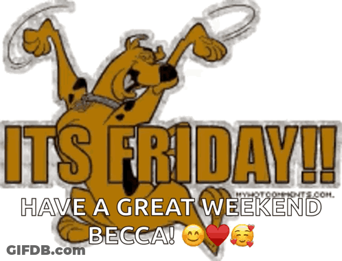 A Cartoon Scooby Doo Says It 'S Friday Have A Great Weekend Becca GIF