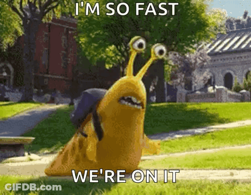 A Cartoon Snail Is Saying I 'M So Fast And We 'Re On It GIF