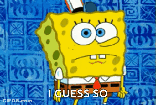 A Cartoon Spongebob Says I Guess So In Front Of A Blue Background GIF