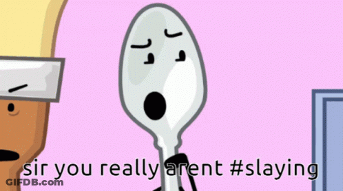 A Cartoon Spoon With A Sad Face And The Words Sir You Really Aren T #Slaying GIF