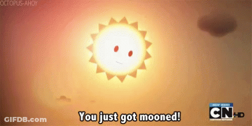 A Cartoon Sun Says " You Just Got Mooned " On The Screen GIF