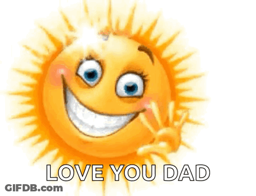 A Cartoon Sun With A Smiley Face And The Words Love You Dad Below It GIF