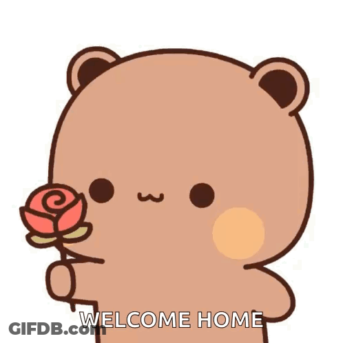A Cartoon Teddy Bear Is Holding A Rose In Its Hand And Says Welcome Home . GIF