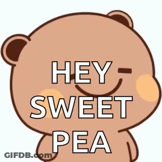 A Cartoon Teddy Bear Is Smiling And Says `` Hey Sweet Pea '' . GIF