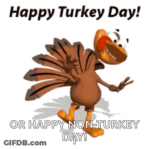 A Cartoon Turkey Is Dancing And Says Happy Turkey Day Or Happy Non-Turkey Day . GIF
