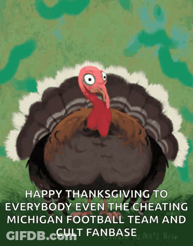A Cartoon Turkey Says Happy Thanksgiving To Everyone Even The Cheating Michigan Football Team And Cult Fanbase GIF