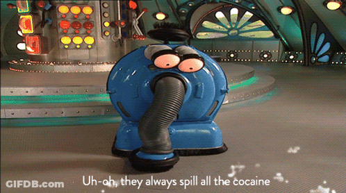 A Cartoon Vacuum Cleaner Says " Uh-Ah They Always Spill All The Cocaine " On The Screen GIF