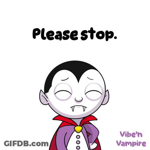 A Cartoon Vampire Covering His Face With His Hand And The Words Please Stop GIF