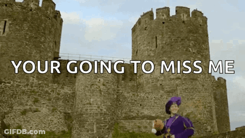A Castle With The Words Your Going To Miss Me GIF