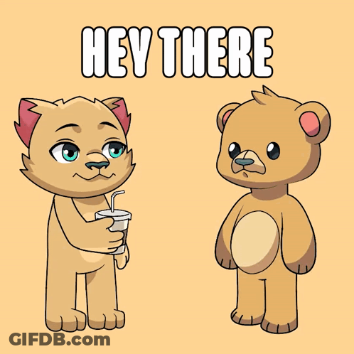 A Cat And A Teddy Bear Are Standing Next To Each Other With The Words Hey There Written Above Them GIF