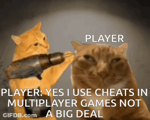 A Cat Holding A Drill Next To Another Cat With The Caption Player Yes I Use Cheats In Multiplayer Games GIF
