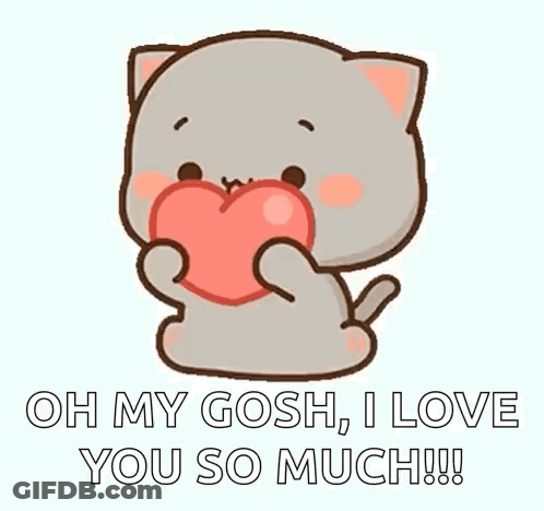 A Cat Is Holding A Heart In Its Paws And Saying `` Oh My Gosh , I Love You So Much ! '' GIF