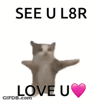 A Cat Is Standing Up With Its Arms Outstretched And The Words `` See U L8r Love U '' . GIF