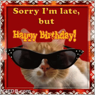 A Cat Wearing Sunglasses With The Words Sorry I 'M Late But Happy Birthday GIF
