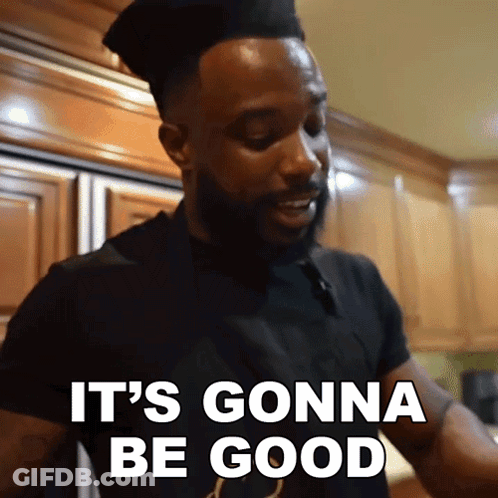 A Chef Says It 'S Gonna Be Good GIF