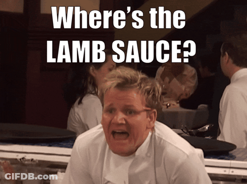A Chef With His Mouth Open And The Words Where 'S The Lamb Sauce GIF