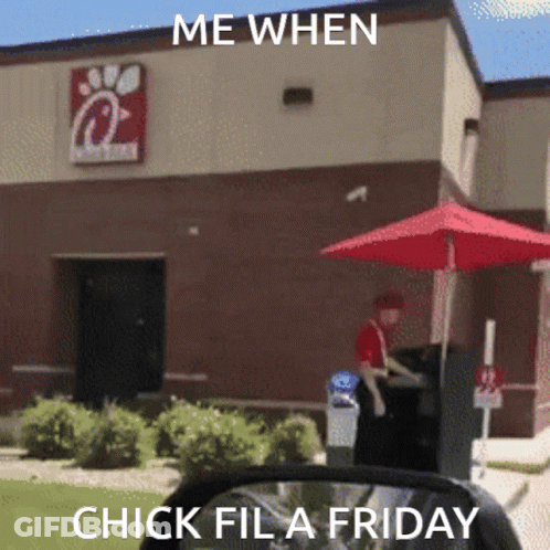 A Chick Fil A Restaurant With A Red Umbrella And A Sign That Says Me When Chick Fil A Friday GIF