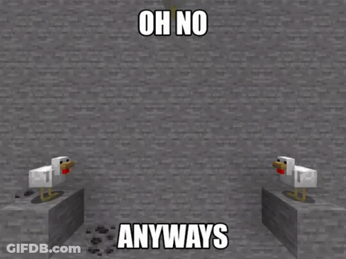 A Chicken In A Minecraft Game With The Words Oh No Anyways GIF