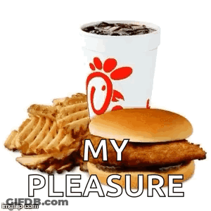 A Chicken Sandwich , French Fries , And A Cup Of Soda With The Words `` My Pleasure '' . GIF