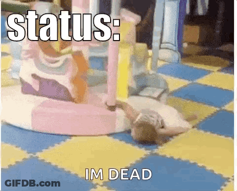 A Child Is Laying On The Floor In A Playground With The Words Status : Im Dead On The Bottom GIF