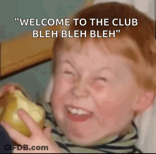 A Child Making A Funny Face With The Words " Welcome To The Club Bleh Bleh Bleh " Above Him GIF