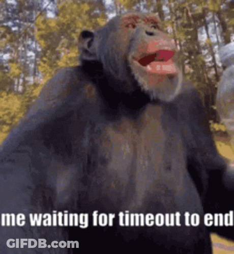 A Chimpanzee Is Holding A Bottle Of Water And Says " Me Waiting For Timeout To End " GIF