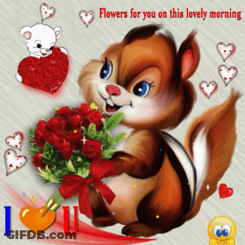 A Chipmunk Holding A Bouquet Of Red Roses With The Words Flowers For You On This Lovely Morning Below It GIF