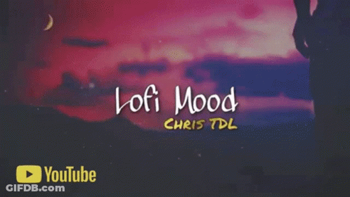 A Chris Tdl Song Called Lofi Mood GIF