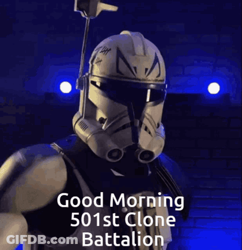 A Clone Trooper Says Good Morning 501St Clone Battalion On A Blue Background GIF