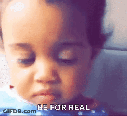 Baby's Face With Be For Real Text GIF